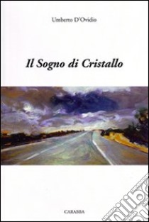 Il sogno di cristallo libro di D'Ovidio Umberto