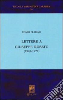 Lettere a Giuseppe Rosato libro di Flaiano Ennio; Rosato G. (cur.)