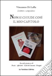 Non si chiude così il mio capitolo. Con CD Audio libro di Di Lalla Vincenzo