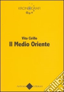 Il Medio Oriente libro di Cirillo Vito