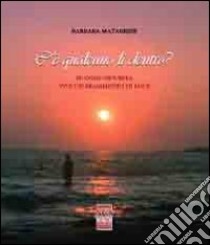 C'è qalcuno li dentro? In ogni oscurità vive un frammento di luce libro di Matarrese Barbara