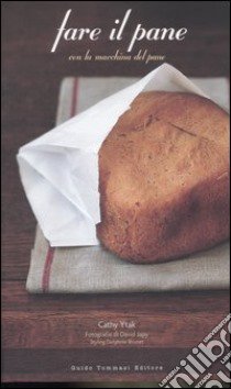 Fare il pane con la macchina del pane. Ediz. illustrata libro di Ytak Cathy