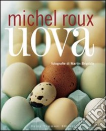 Uova. Ediz. illustrata libro di Roux Michel