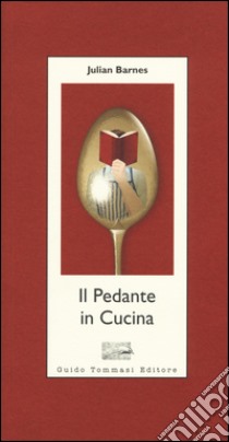 Il pedante in cucina libro di Barnes Julian