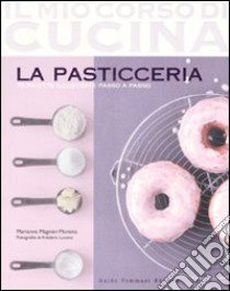 La pasticceria. Ediz. illustrata libro di Magnier-Moreno Marianne