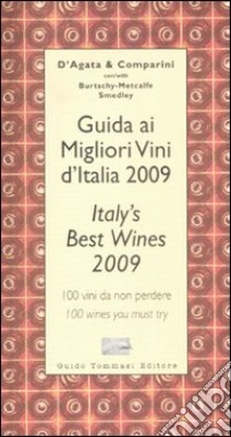 Guida ai migliori vini d'Italia 2009. 100 vini da non perdere-Italy's best wines 2009. 100 wines you must try libro di D'Agata Ian - Comparini Massimo C.