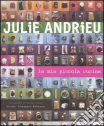 La mia piccola cucina. Ediz. illustrata libro di Andrieu Julie