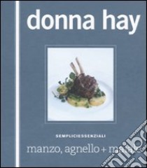 Manzo, agnello+maiale. Sempliciessenziali. Ediz. illustrata libro di Hay Donna