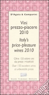 Vini prezzo-piacere 2010. Ediz. italiana e inglese libro di D'Agata Ian - Comparini Massimo C.