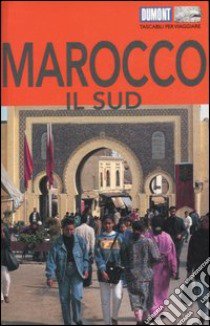 Marocco. Il sud. Ediz. illustrata libro di Buchholz Hartmut