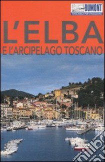 L'Elba e l'arcipelago toscano libro di Gründel Eva; Tomek Heinz