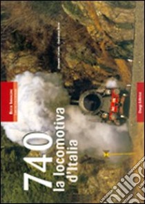 740. La locomotiva d'Italia libro di Berto Gianfranco; Cornolò Giovanni