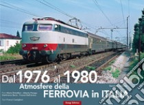 Atmosfere della ferrovia in Italia. Ediz. illustrata. Vol. 2: Dal 1976 al 1980 libro di Castiglioni Franco