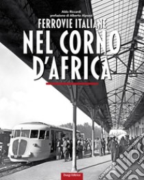 Ferrovie italiane nel Corno d'Africa libro di Riccardi Aldo