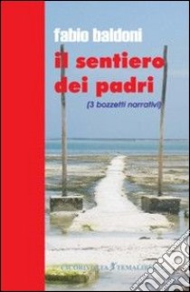 Il sentiero dei padri libro di Baldoni Fabio