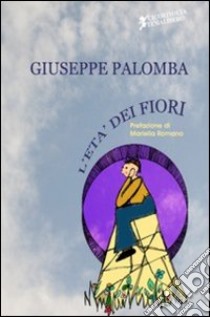 «L'età dei fiori» libro di Palomba Giuseppe; Romano M. (cur.)