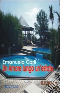 Un amore lungo un'estate libro di Carli Emanuela