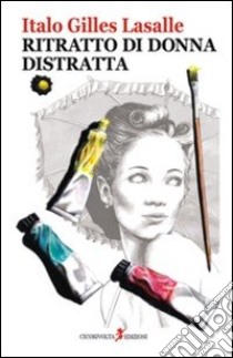 Ritratto di donna distratta (la dama del destino) libro di Lasalle Italo G.