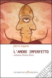 L'amore imperfetto libro di Gigante Dario