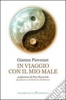 In viaggio con il mio male libro di Piovesan Gianna