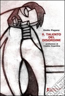 Il talento del disordine libro di Pagano Emilio