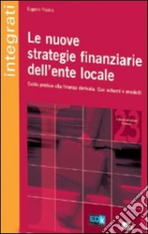 Le nuove strategie finanziarie dell'ente locale libro di Piscino Eugenio