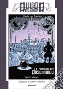 La congiura dei Rosamunda. Rubor Maximus. Vol. 1 libro di Franchino Claudio