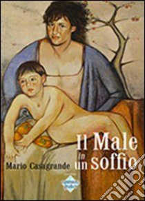 Il male in un soffio libro di Casagrande Mario