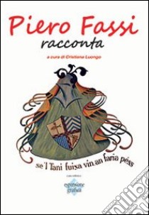 Piero Fassi racconta. Ediz. illustrata libro di Fassi Piero; Luongo C. (cur.)