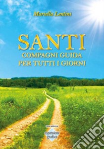 Santi compagni guida per tutti i giorni libro di Lentini Mariella