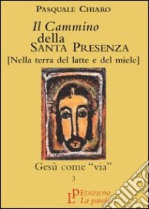 Il cammino della santa presenza. Vol. 3: Gesù come via libro di Chiaro Pasquale