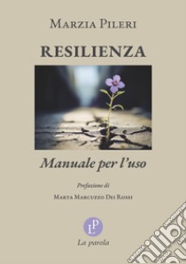 Resilienza. Manuale per l'uso libro di Pileri Marzia