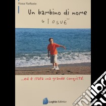 Un bambino di nome Giosuè libro di Rosa Raffaele