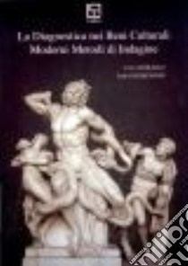 La diagnostica nei beni culturali. Moderni metodi d'indagine libro di Paolillo Livio; Guidicianni Italo