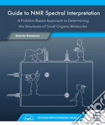 Guide to NMR spectral interpretation. A problem-based approach to determining the structures of small organic molecules. Con Contenuto digitale per download e accesso on line libro di Randazzo Antonio