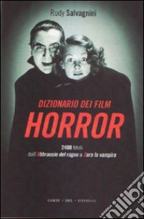 Dizionario dei film horror libro di Salvagnini Rudy