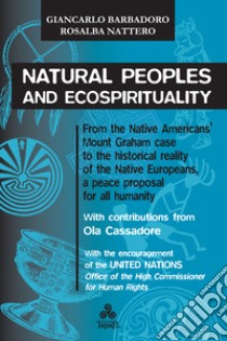 Natural peoples and ecospirituality libro di Barbadoro Giancarlo; Nattero Rosalba