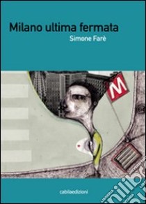 Milano ultima fermata libro di Farè Simone