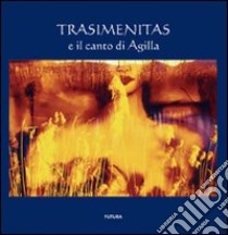 Trasimenitas e il canto di Agilla. Ediz. illustrata libro di Corgna Paolo; Meloni Michela; Paoloni Paolo