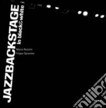 Jazzbackstage in black&white libro di Nicolini Mario; Sproviero Filippo