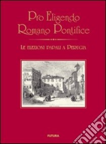 Pro eligendo romano pontefice libro di Brozzi Franco; Mezzanotte Franco; Marcaccioli Enzo