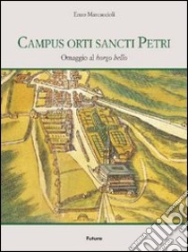 Campus orti sancti Petri libro di Marcaccioli Enzo