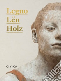 Legno-Lën-Holz. Un itinerario nella scultura contemporanea. Catalogo della mostra (Trento, 2 giugno-17 settembre 2017). Ediz. italiana, ladina e tedesca libro di Lorenzoni G. (cur.)