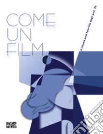 Come un film. Il cinema post futurista degli anni '30 libro di Boschiero Nicoletta; Zanoner Federico; Aldi Serena; Boschiero N. (cur.)