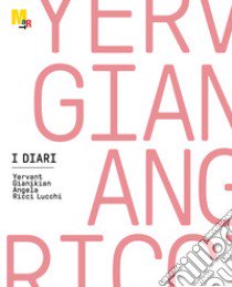 I diari. Yervant Gianikian, Angela Ricci Lucchi. Ediz. illustrata libro di Gianikian Yervant; Ricci Lucchi Angela; Sgarbi V. (cur.); Isaia D. (cur.)