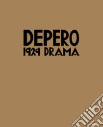 Depero. 1929 Drama. Ediz. illustrata libro di Boschiero Nicoletta; Drago Marco