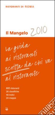 Il Mangelo di Roma. Ristoranti 2010 libro di Perocco F. (cur.); Ricciarelli M. (cur.)