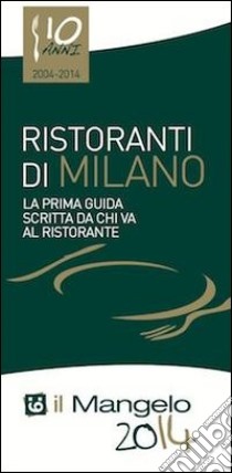 Il Mangelo di Milano. Ristoranti 2014 libro di Ricciarelli M. (cur.)