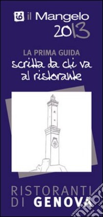 Il Mangelo di Genova. Ristoranti 2013 libro