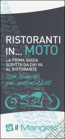 Il Mangelo. Ristoranti in... moto libro